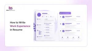 How to Write Work Experience in Resume [With Examples & Tips]